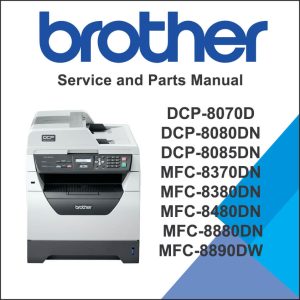 BROTHER DCP-8070D, DCP-8080DN, DCP-8085DN, MFC-8370DN, MFC-8380DN, MFC-8480DN, MFC-8880DN, MFC-8890DW Service Manual and Parts Manual