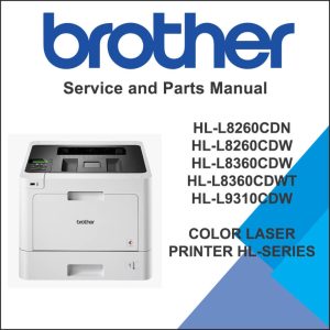 BROTHER HL-L8260CDN, HL-L8260CDW, HL-L8360CDW, HL-L8360CDWT, HL-L9310CDW Color Laser Printer HL-Series - Service Manual and Parts Manual