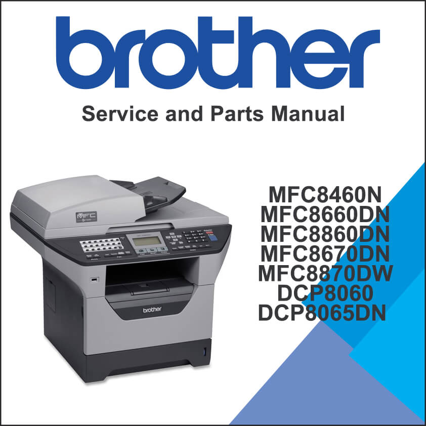 BROTHER MFC8460N, MFC8660DN, MFC8860DN, MFC8670DN, MFC8870DW, DCP8060, DCP8065DN Service Manual and Parts Manual