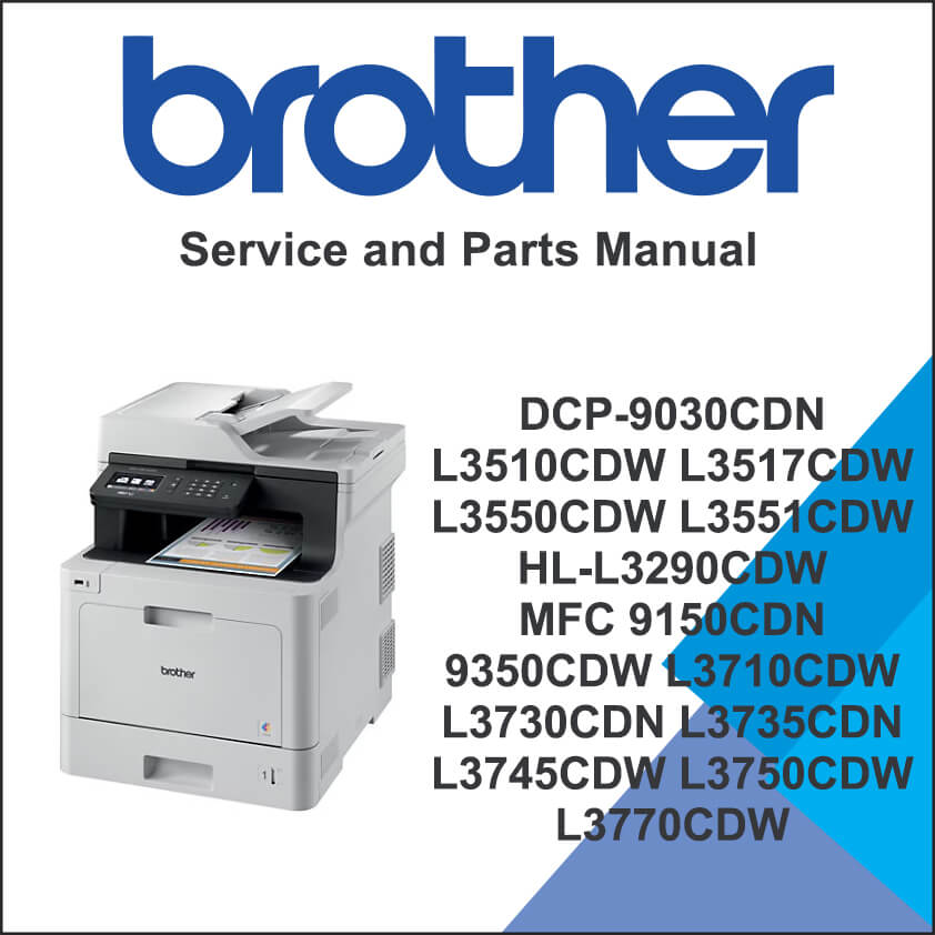 Brother DCP-9030cdn L3510cdw L3517cdw L3550cdw L3551cdw HL-L3290cdw MFC 9150cdn 9350cdw L3710cw L3730cdn L3735cdn L3745cdw L3750cdw L3770cdw Service Manual and Parts Manual