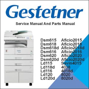 GESTETNER DSm615, DSm618, DSm618d, DSm616, DSm620, DSm620d, LANIER LD115, LD118d, LD116, LD120, LD120d,  RICOH Aficio 2015, Aficio 2018, Aficio 2018d, 2016, 2020, 2020D, SAVIN 4015, 4018, 4018d, 8016, 8020, 8020d Service Manual and Parts Manual