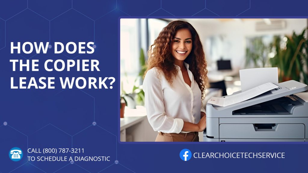 How does the copier lease work? – Clear Choice Technical Services LLC