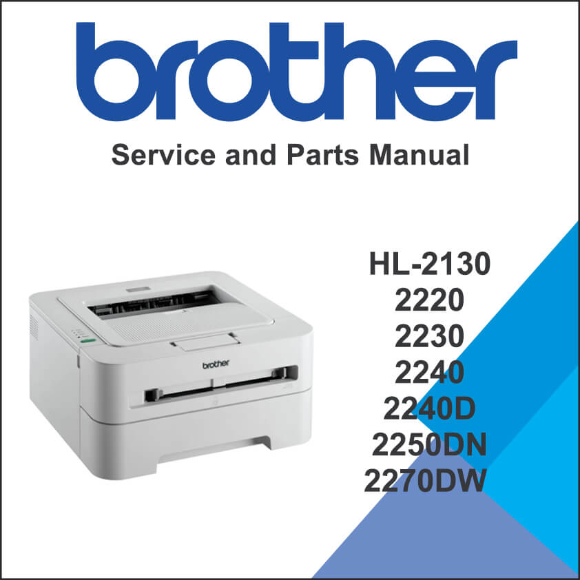 BROTHER HL-2130, 2220, 2230, 2240, 2240D, 2250DN, 2270DW Service Manual and Parts Manual