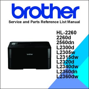 Brother HL-2260, 2260d, 2560dn, L2300d, L2305w, L2315dw, L2320d, L2340dw, L2360dn, L2360dw L2365dw, L2321d, L2361dn, L2366dw, Service and Parts Reference List Manual