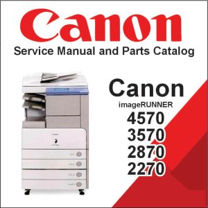 Canon imageRUNNER IR, 4570, 3570, 2870, 2270 Series Service Manual and Parts Catalog