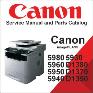 Canon imageCLASS 5980, 5960, 5950, 5940, 5930, D1380, 1370, 1350, 1320 Service Manual and Parts Catalog