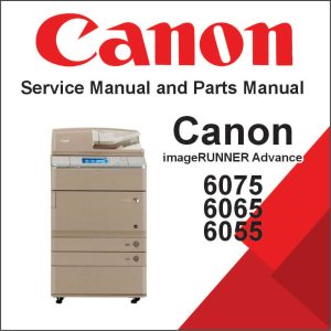 CANON imageRUNNER ADVANCE 6075, 6065, 6055 Series Service Manual and Parts Manual