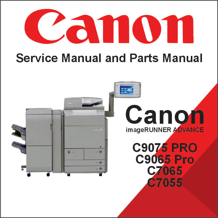 CANON imageRUNNER ADVANCE C9075 PRO, C9065 PRO, C7065, C7055 Service Manual and Parts Manual