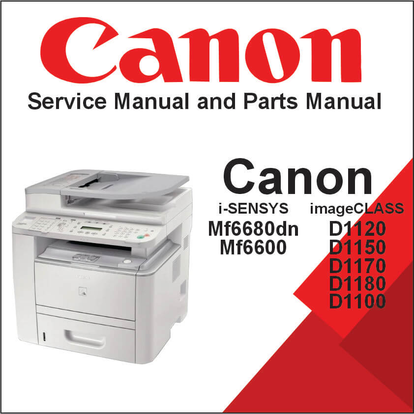 CANON i-SENSYS MF6680dn, MF6600 Series, imageCLASS D1120, D1150, D1170, D1180, D1100 Series Service Manual and Parts Manual