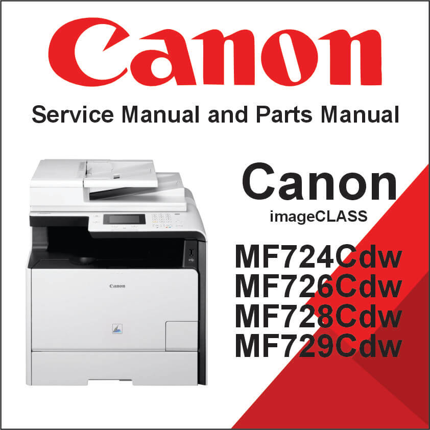 CANON Color imageCLASS MF724Cdw, MF726Cdw, MF728Cdw, MF729Cdw Service Manual and Parts Manual