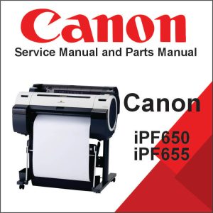 CANON iPF650, iPF655 Service Manual and Parts Manual