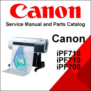 Canon iPF720, iPF710, iPF700 Service Manual and Parts Catalog