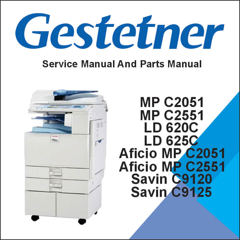 GESTETNER MP C2051, MP C2551, LANIER LD 620C, LD 625C, RICOH Aficio MP C2051, Aficio MP C2551, SAVIN C9120, C9125 Service Manual and Parts Manual