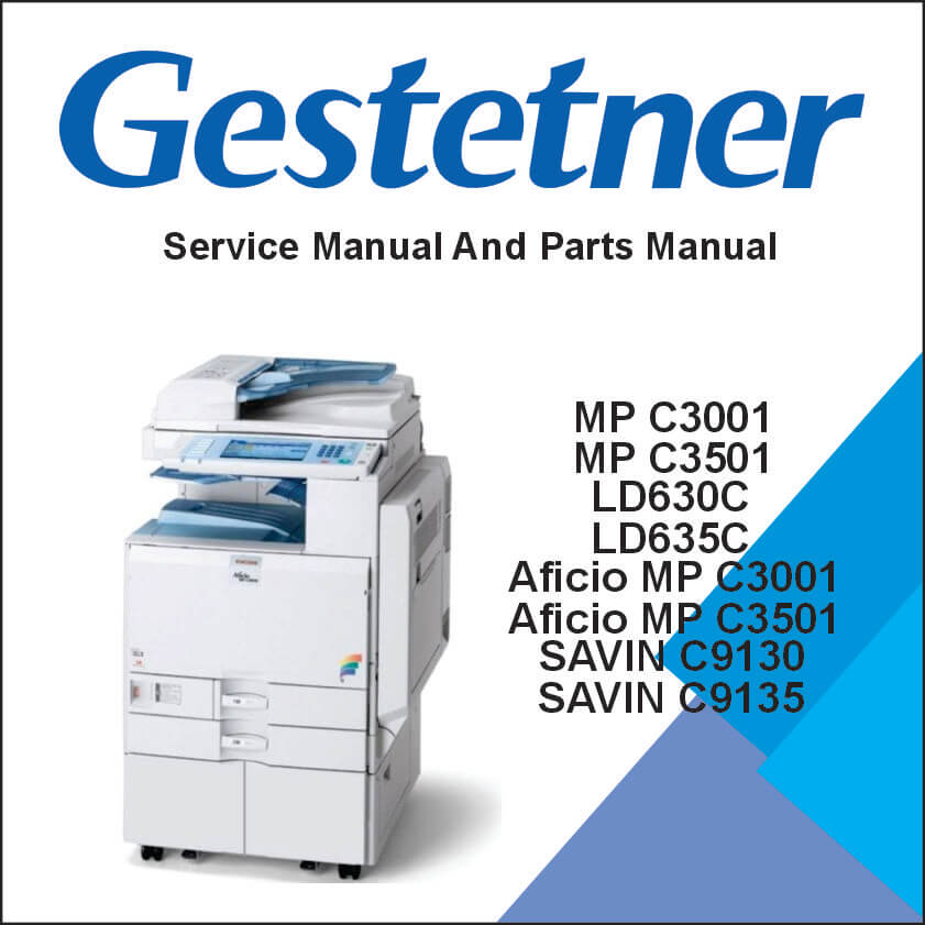 GESTETNER MP C3001, MP C3501, LANIER LD630C, LD635C, RICOH Aficio MP C3001, Aficio MP C3501, SAVIN C9130, C9135 Service Manual and Parts Manual