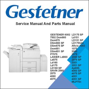 GESTENER 6002, 7502 DSm660, DSm675, DSm660 SP, DSm675 SP, DSm651, DSm651 SP, P7575, LANIER LD060, LD075, LD160, LD175, LD160 SP, LD175 SP, LD151, LD151 SP, LD175hdn, RICOH Aficio 1060, 1075, 2060, 2075, 2060 SP, 2075 SP, 2051, 2051 SP, AP900, SAVIN 2560, 2575, 4060, 4075, 4060 SP, 4075 SP, 4051, 4051 SP, MLP75n Service Manual and Parts Manual