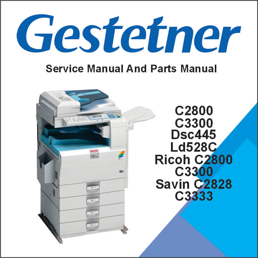 GESTENER MP C2800, C3300, LANIER LD528C, LD533C, RICOH Aficio MP C2800, C3300, SAVIN C2828, C3333 Service Manual and Parts Manual