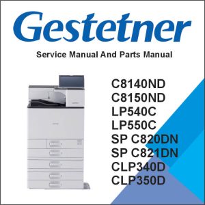 GESTETNER C8140ND, C8150ND, LANIER LP540C, LP550C, RICOH SP C820DN, SP C821DN, SAVIN CLP340D, CLP350D Service Manual and Parts Manual