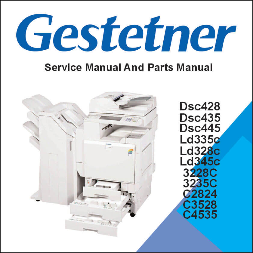 GESTENER DSc428, DSc435, DSc445, LANIER LD328c, LD335c, LD345c, RICOH 3228C, 3235C, 3245C, SAVIN C2824, C3528, C4535 Service Manual and Parts Manual