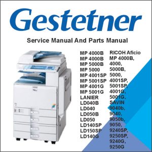GESTENER MP 4000B, MP 4000B, MP 5000B, MP 5000, MP 4001SP, MP 5001SP, MP 4001G, MP 5001G, LANIER LD040B, LD040, LD050B, LD050, LD140SP, LD150SP, LD140G, LD150G, RICOH Aficio MP 4000B, 4000, 5000B, 5000, 4001SP, 5001SP, 4001G, 5001G, SAVIN 9040b, 9040, 9050b, 9050, 9240SP, 9250SP, 9240G, 9250G Service Manual and Parts Manual
