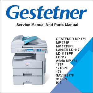 GESTENER MP 171, MP 171F, MP 171SPF, LANIER LD 117F, LD 117SPF, LD 117, RICOH Aficio MP 171, 171F, 171SPF, 171, SAVIN 917F, 917SPF, 917 Service Manual and Parts Manual