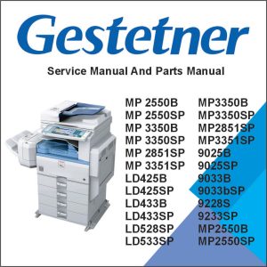 GESTETNER MP 2550B, MP 2550SP, MP 3350B, MP 3350SP, MP 2851SP, MP 3351SP, LANIER LD425B, LD425SP, LD433B, LD433SP, LD528SP, LD533SP, RICOH Aficio MP2550B, MP2550SP, MP3350B, MP3350SP, MP2851SP, MP3351SP, SAVIN 9025B, 9025SP, 9033B, 9033bSP, 9228S, 9233SP Service Manual and Parts Manual