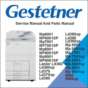 GESTETNER MP6001, MP6001SP, MP7001, MP7001SP, MP8001, MP8001SP, MP9001, MP9001SP, LANIER LD360, LD360sp, LD370, LD370sp, LD380, LD3680sp, LD390, LD390sp, RICOH Aficio MP 6001, MP 6001 SP, Aficio MP 7001, MP 7001 SP, Aficio MP 8001, MP 8001 SP, Aficio MP 9001, MP 9001 SP, SAVIN 9060, 9060sp, 9070, 9070sp, 9080, 9080sp, 9090, 9090sp Service Manual and Parts Manual