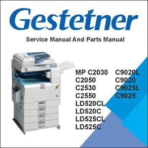 GESTENER MP C2030, C2050, C2530, C2550, LANIER LD520CL, LD520C, LD525CL, LD525C, RICOH Aficio MP C2030, C2050, C2530, C2550, SAVIN C9020L, C9020, C9025L, C9025 Service Manual and Parts Manual