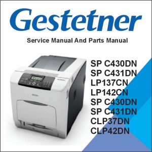 GESTETNER SP C430DN, SP C431DN, LANIER LP137CN, LP142CN, RICOH Aficio SP C430DN, Aficio SP C431DN, SAVIN CLP37DN, CLP42DN Service Manual and Parts Manual