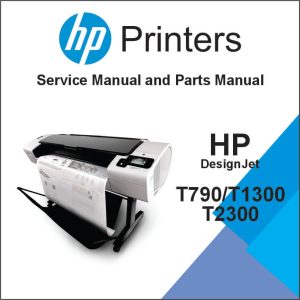 HP DESIGNJET T790/T1300 ePrinter series & T2300 eMFP series Service Manual and Parts Manual