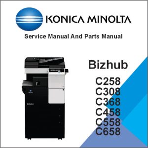 KONICA MINOLTA BizHub C258, C308, C368, C458, C558, C658 Service Manual and Parts Manual