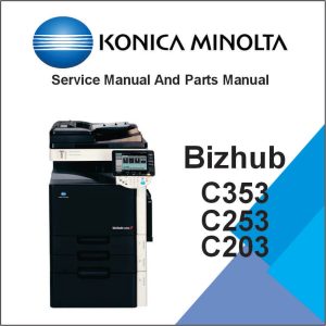 KONICA MINOLTA Bizhub C353, C253, C203 Service Manual and Parts Manual