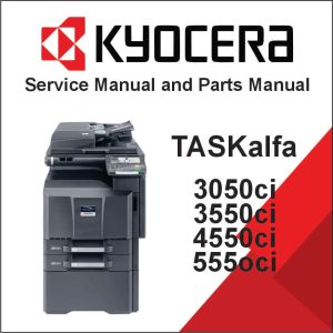 KYOCERA TASKalfa 3050ci , 3550ci, 4550ci, 5550ci Service Manual and Parts Manual