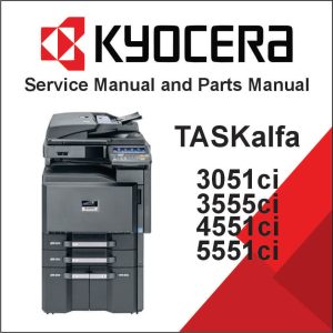 KYOCERA TASKalfa 3051ci, 3551ci,  4551ci,  5551ci Service Manual and Parts Manual