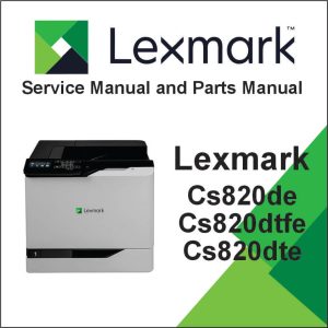 LEXMARK CS820de, CS820dte, CS820dtfe Service Manual and Parts Manual