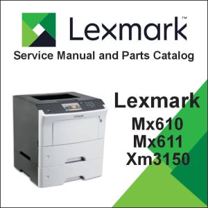 LEXMARK MX610, MX611, MX617de, and XM3150 Service Manual and Parts Manual
