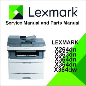 LEXMARK X264dn, X363dn, X364dn, X364dw Service Manual and Parts Manual