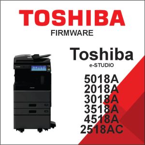 Toshiba e-STUDIO 5018A, 2018A, 3018A, 3518A, 4518A 2518AC Firmware