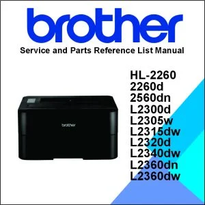 Brother HL-2260, 2260d, 2560dn, L2300d, L2305w, L2315dw, L2320d, L2340dw, L2360dn, L2360dw L2365dw, L2321d, L2361dn, L2366dw, Service and Parts Reference List Manual