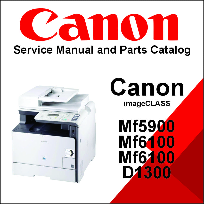 Canon imageCLASS MF5900, MF6100, D1300 Series Service Manual and Parts Catalog